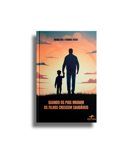 Quando Os Pais Mudam Os Filhos Crescem Saudáveis